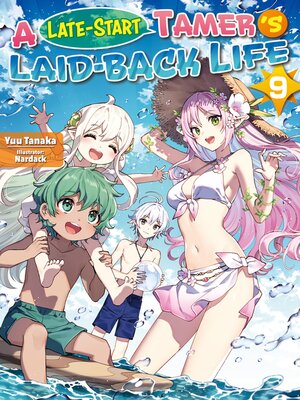 cover image of A Late-Start Tamer's Laid-Back Life, Volume 9
